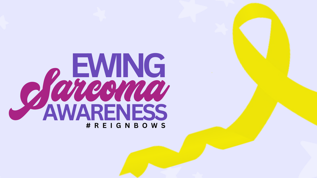 Reignbows Ewing Sarcoma Awareness