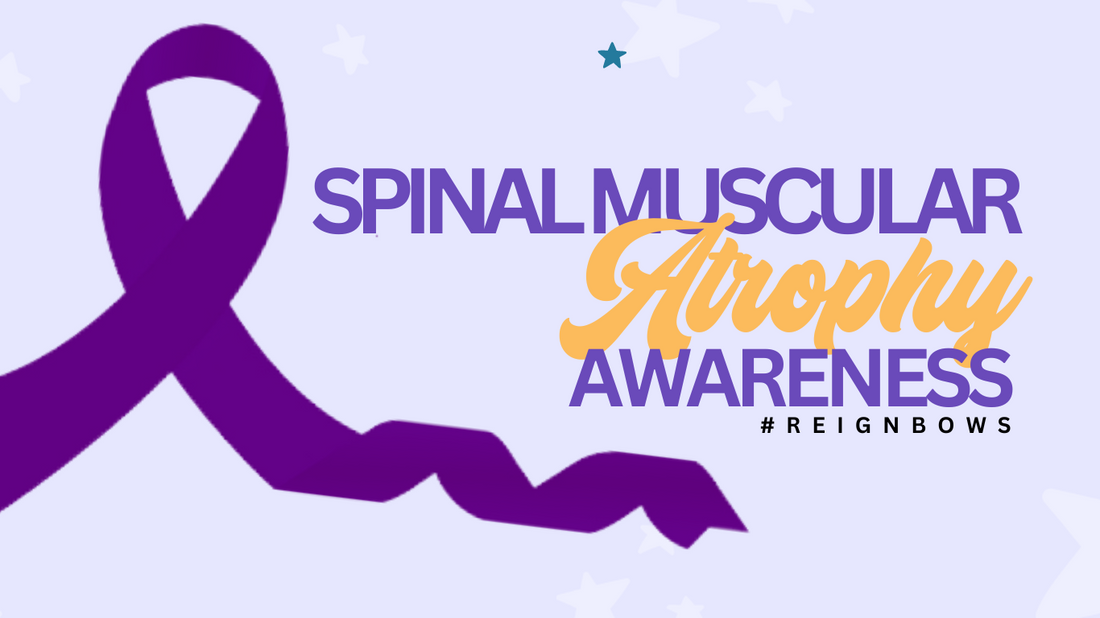 Strength in Small Packages: Navigating Spinal Muscular Atrophy with Reignbows